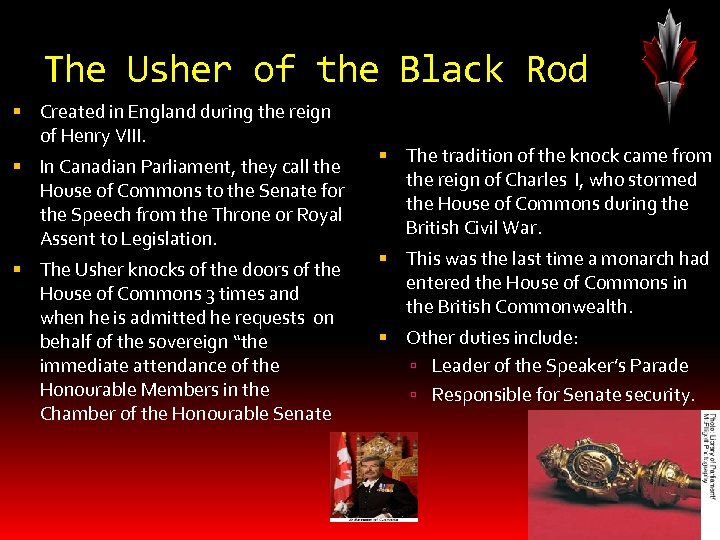 The Usher of the Black Rod Created in England during the reign of Henry