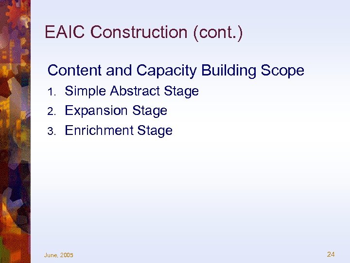 EAIC Construction (cont. ) Content and Capacity Building Scope Simple Abstract Stage 2. Expansion