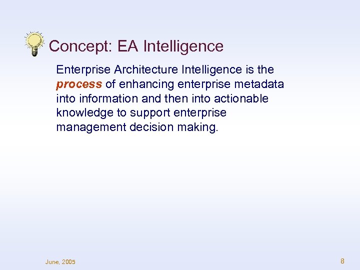 Concept: EA Intelligence Enterprise Architecture Intelligence is the process of enhancing enterprise metadata into