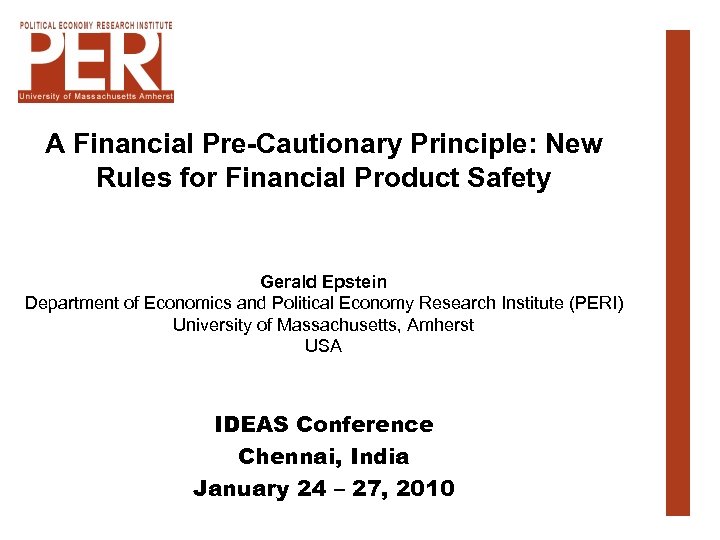 A Financial Pre-Cautionary Principle: New Rules for Financial Product Safety Gerald Epstein Department of