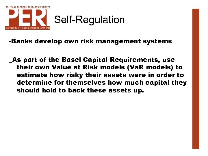 Self-Regulation -Banks develop own risk management systems _As part of the Basel Capital Requirements,
