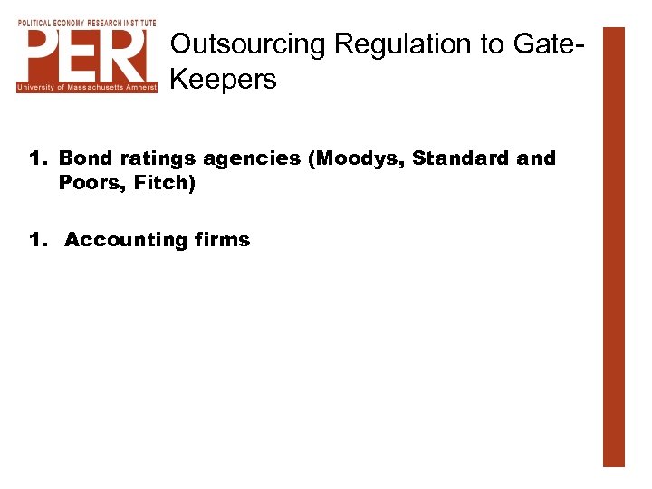 Outsourcing Regulation to Gate. Keepers 1. Bond ratings agencies (Moodys, Standard and Poors, Fitch)
