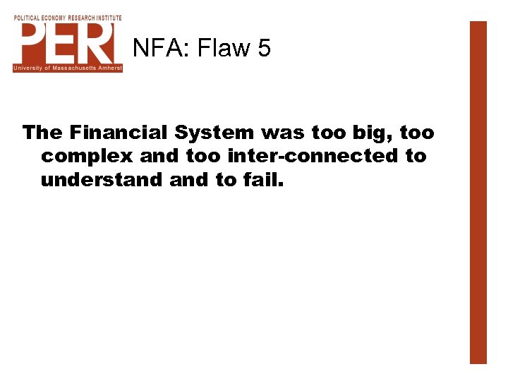 NFA: Flaw 5 The Financial System was too big, too complex and too inter-connected