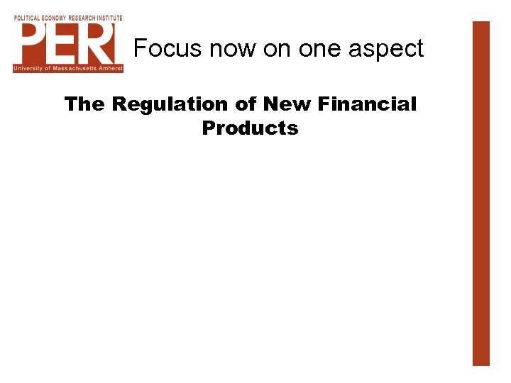 Focus now on one aspect The Regulation of New Financial Products 