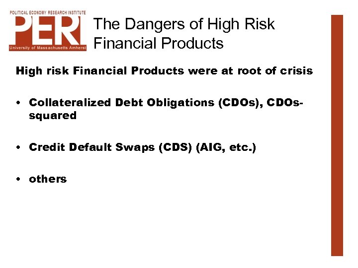 The Dangers of High Risk Financial Products High risk Financial Products were at root
