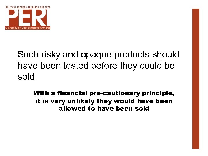 Such risky and opaque products should have been tested before they could be sold.