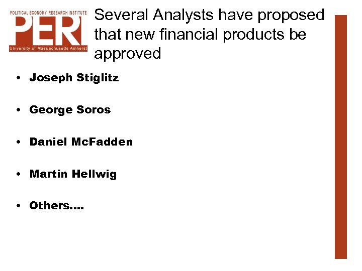 Several Analysts have proposed that new financial products be approved • Joseph Stiglitz •