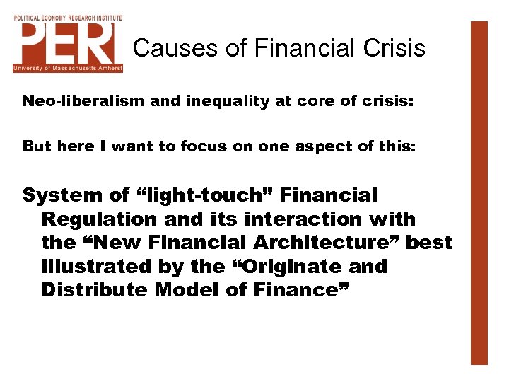 Causes of Financial Crisis Neo-liberalism and inequality at core of crisis: But here I
