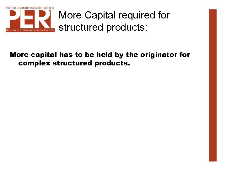 More Capital required for structured products: More capital has to be held by the