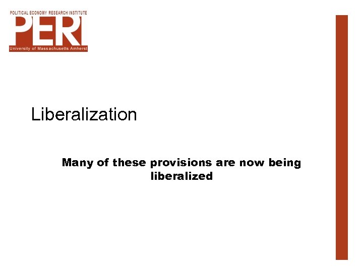 Liberalization Many of these provisions are now being liberalized 
