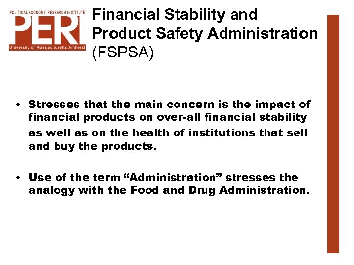 Financial Stability and Product Safety Administration (FSPSA) • Stresses that the main concern is