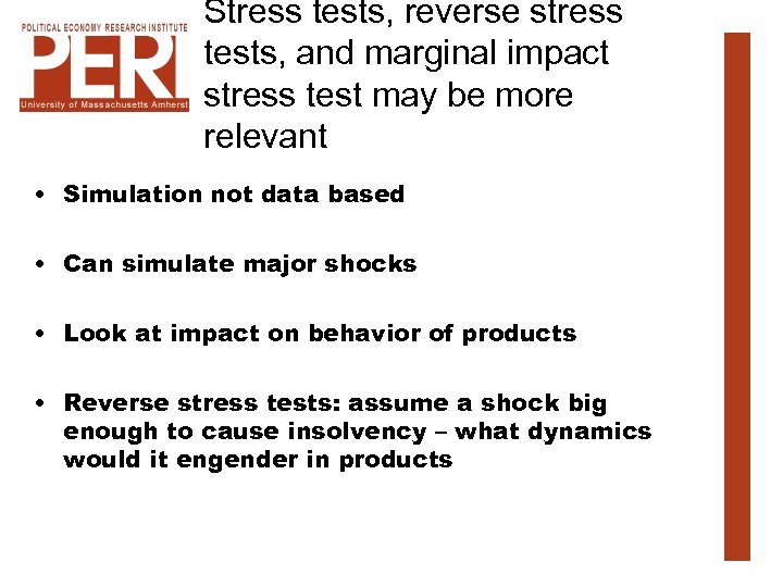 Stress tests, reverse stress tests, and marginal impact stress test may be more relevant