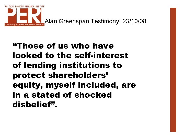 Alan Greenspan Testimony, 23/10/08 “Those of us who have looked to the self-interest of