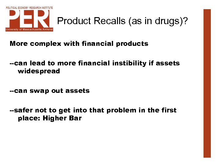 Product Recalls (as in drugs)? More complex with financial products --can lead to more