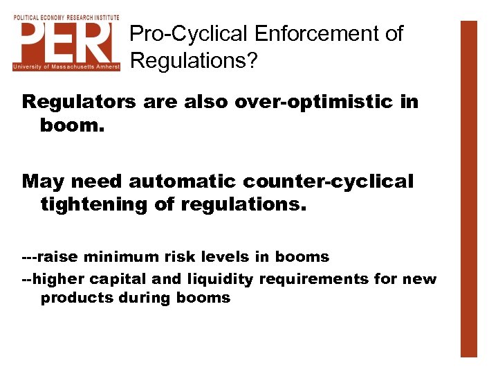 Pro-Cyclical Enforcement of Regulations? Regulators are also over-optimistic in boom. May need automatic counter-cyclical