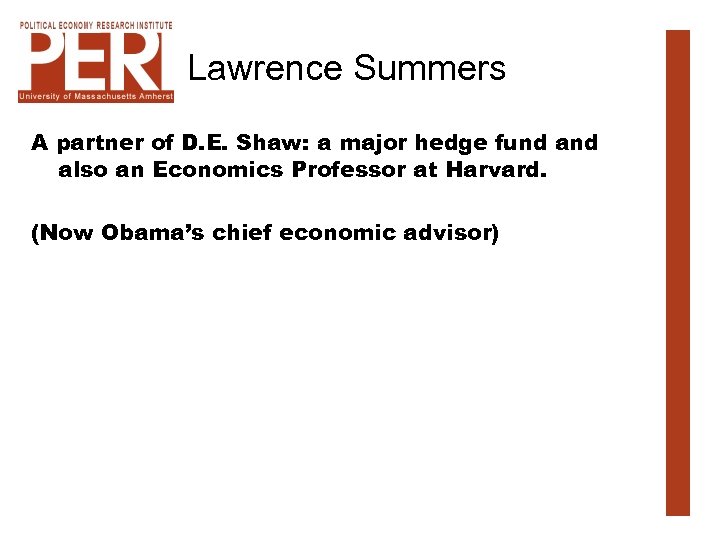 Lawrence Summers A partner of D. E. Shaw: a major hedge fund also an