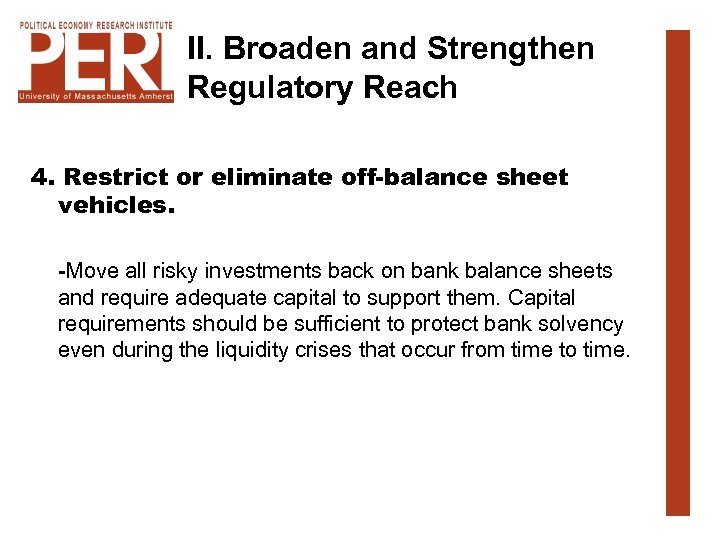 II. Broaden and Strengthen Regulatory Reach 4. Restrict or eliminate off-balance sheet vehicles. -Move
