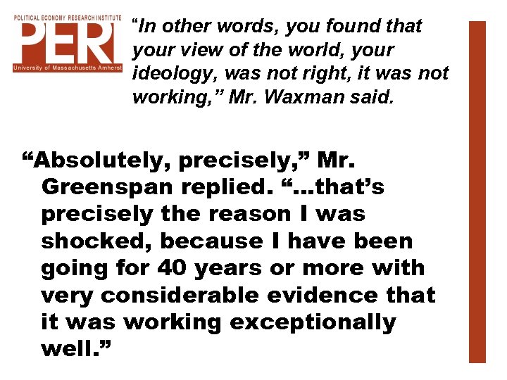 “In other words, you found that your view of the world, your ideology, was