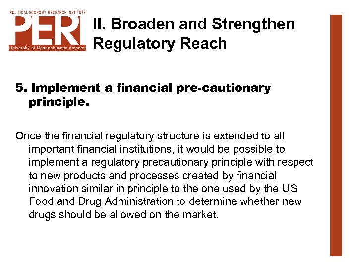 II. Broaden and Strengthen Regulatory Reach 5. Implement a financial pre-cautionary principle. Once the