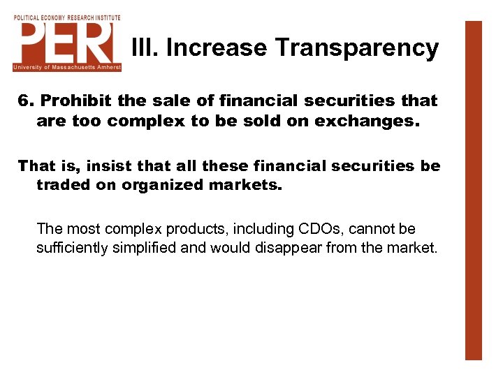 III. Increase Transparency 6. Prohibit the sale of financial securities that are too complex