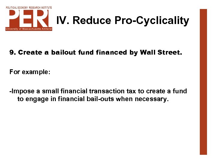 IV. Reduce Pro-Cyclicality 9. Create a bailout fund financed by Wall Street. For example:
