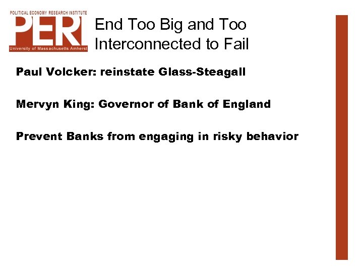 End Too Big and Too Interconnected to Fail Paul Volcker: reinstate Glass-Steagall Mervyn King: