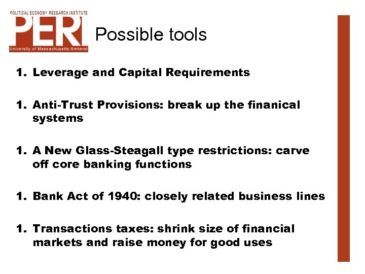 Possible tools 1. Leverage and Capital Requirements 1. Anti-Trust Provisions: break up the finanical
