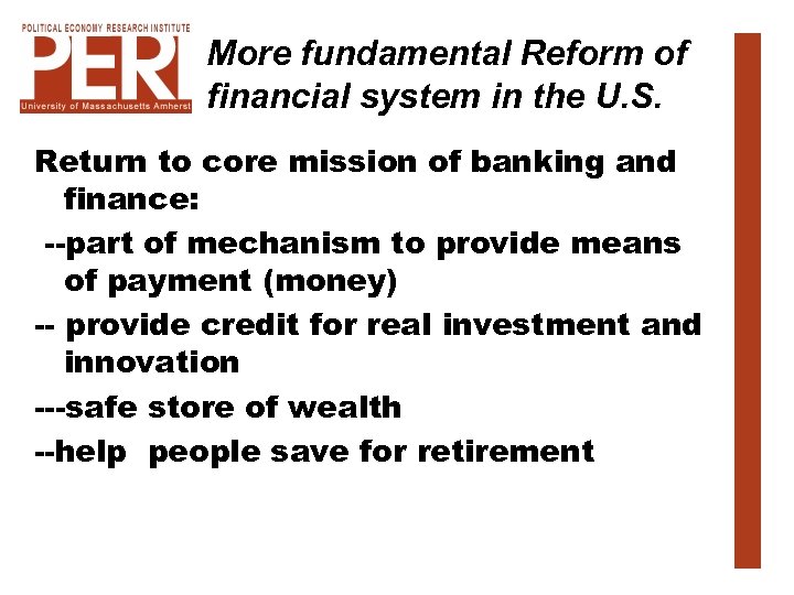 More fundamental Reform of financial system in the U. S. Return to core mission