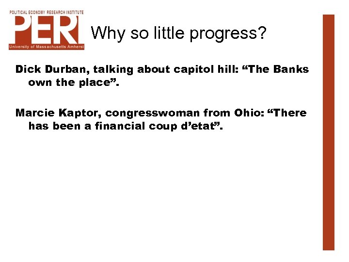 Why so little progress? Dick Durban, talking about capitol hill: “The Banks own the
