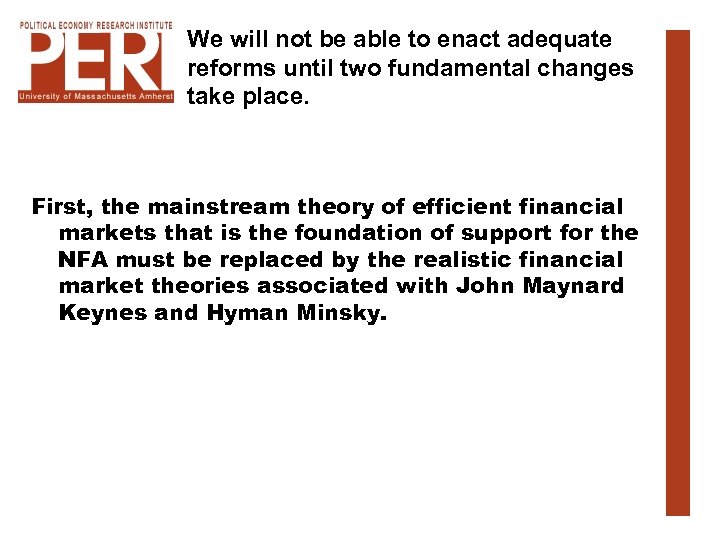 We will not be able to enact adequate reforms until two fundamental changes take