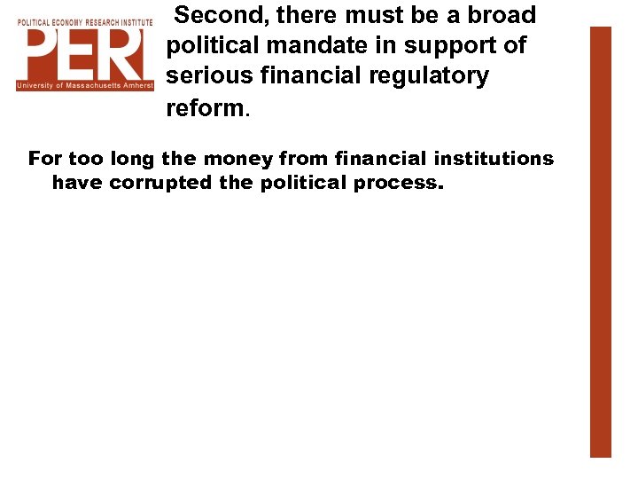 Second, there must be a broad political mandate in support of serious financial regulatory