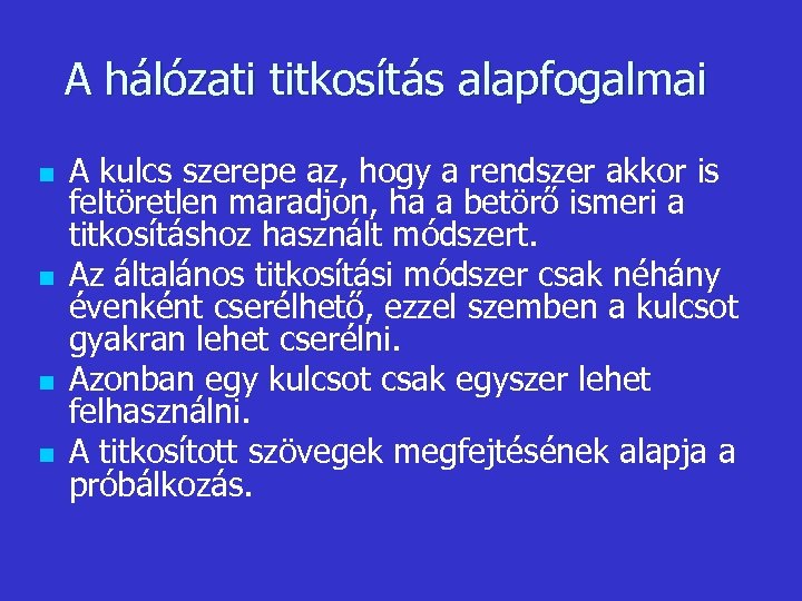 A hálózati titkosítás alapfogalmai n n A kulcs szerepe az, hogy a rendszer akkor