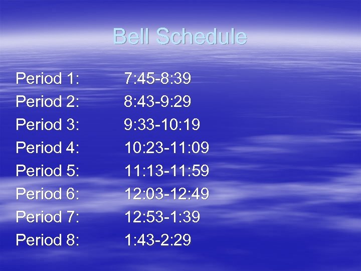 Bell Schedule Period 1: Period 2: Period 3: Period 4: Period 5: Period 6: