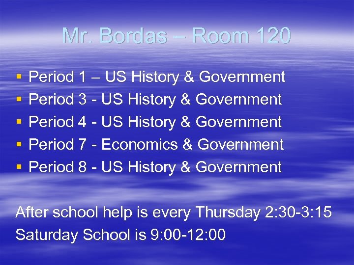 Mr. Bordas – Room 120 § § § Period 1 – US History &