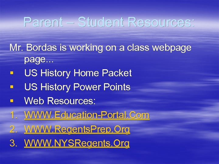 Parent – Student Resources: Mr. Bordas is working on a class webpage. . .