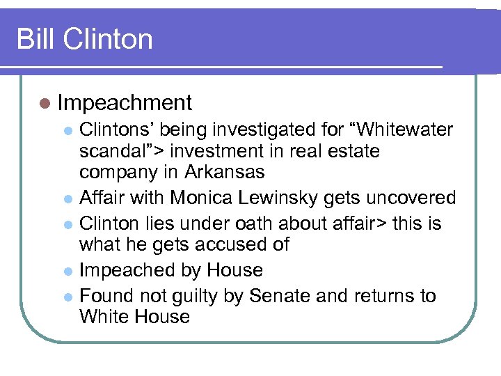 Bill Clinton l Impeachment Clintons’ being investigated for “Whitewater scandal”> investment in real estate