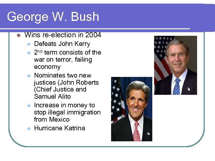 George W. Bush l Wins re-election in 2004 l l l Defeats John Kerry
