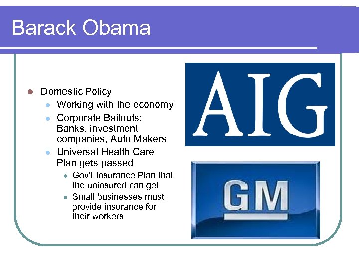 Barack Obama l Domestic Policy l Working with the economy l Corporate Bailouts: Banks,