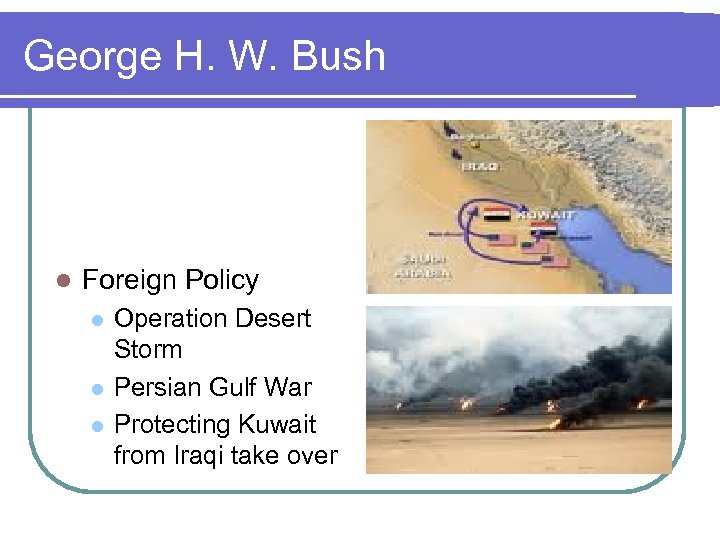 George H. W. Bush l Foreign Policy l l l Operation Desert Storm Persian