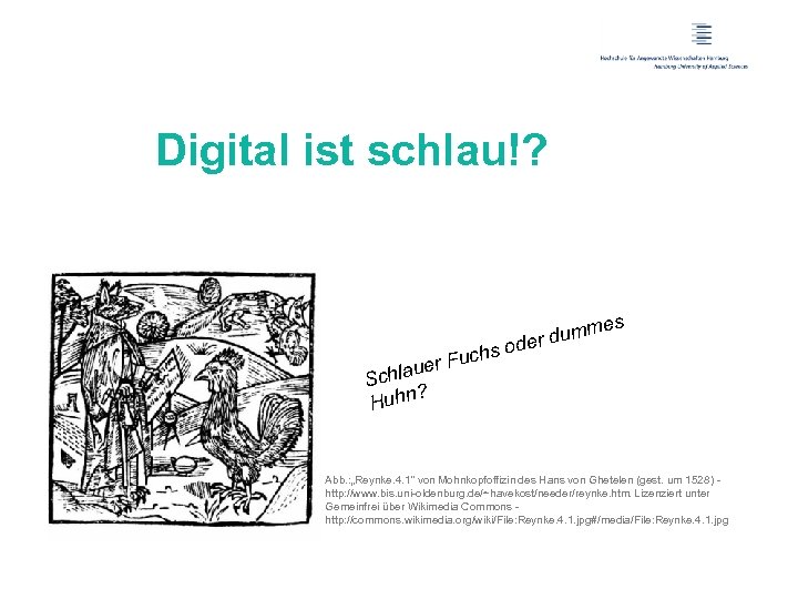 Digital ist schlau!? es hs r Fuc ue mm er du d o Schla
