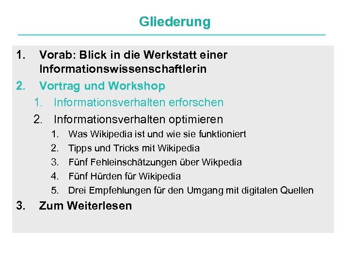 Gliederung 1. Vorab: Blick in die Werkstatt einer Informationswissenschaftlerin 2. Vortrag und Workshop 1.