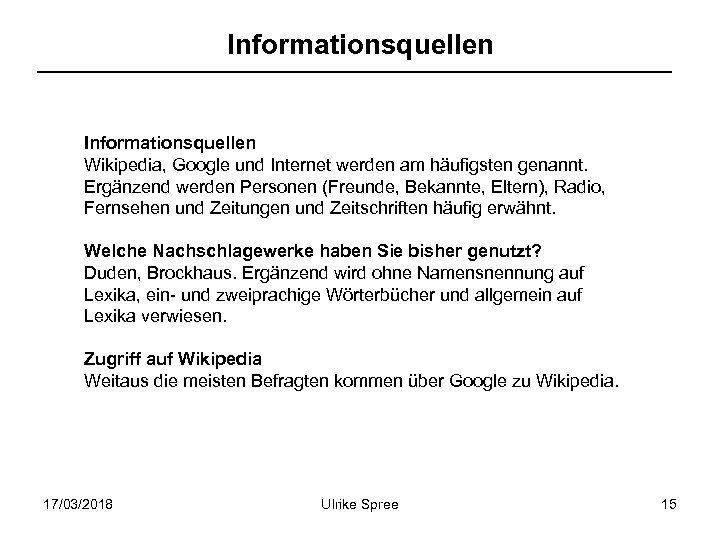 Informationsquellen Wikipedia, Google und Internet werden am häufigsten genannt. Ergänzend werden Personen (Freunde, Bekannte,