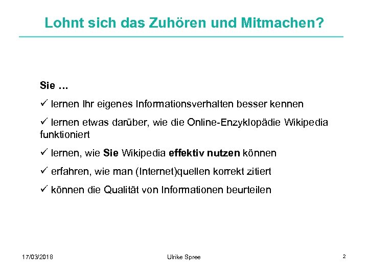 Lohnt sich das Zuhören und Mitmachen? Sie … ü lernen Ihr eigenes Informationsverhalten besser