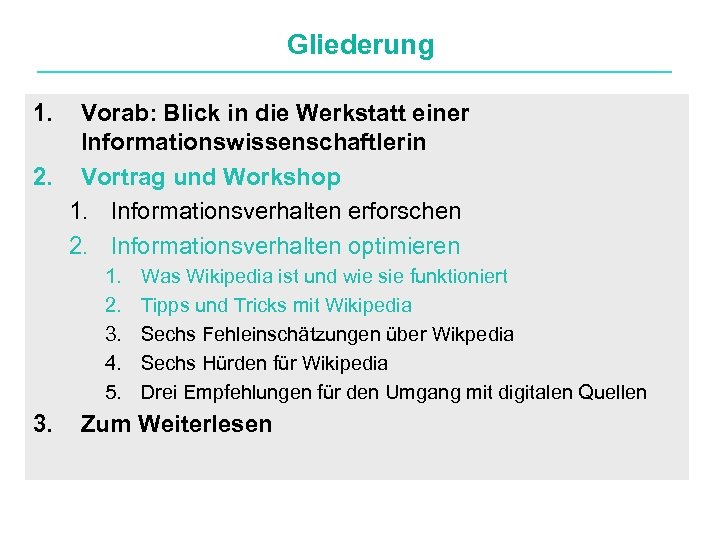 Gliederung 1. Vorab: Blick in die Werkstatt einer Informationswissenschaftlerin 2. Vortrag und Workshop 1.