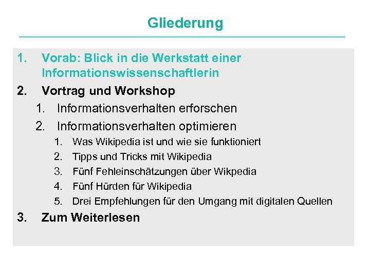 Gliederung 1. Vorab: Blick in die Werkstatt einer Informationswissenschaftlerin 2. Vortrag und Workshop 1.