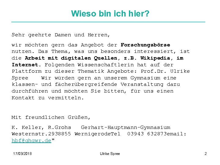 Wieso bin ich hier? Sehr geehrte Damen und Herren, wir möchten gern das Angebot