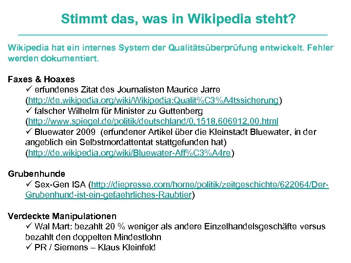 Stimmt das, was in Wikipedia steht? Wikipedia hat ein internes System der Qualitätsüberprüfung entwickelt.