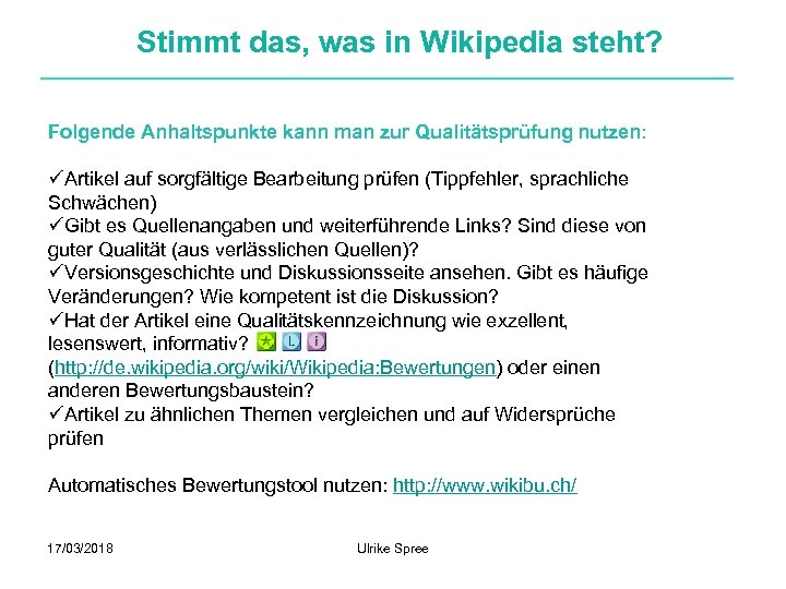 Stimmt das, was in Wikipedia steht? Folgende Anhaltspunkte kann man zur Qualitätsprüfung nutzen: üArtikel