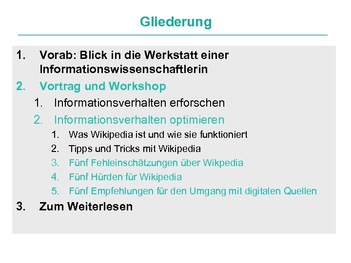Gliederung 1. Vorab: Blick in die Werkstatt einer Informationswissenschaftlerin 2. Vortrag und Workshop 1.