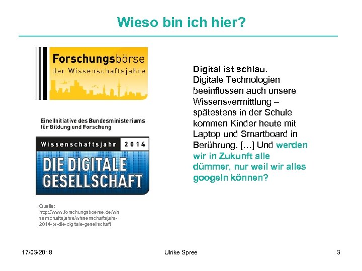 Wieso bin ich hier? Digital ist schlau. Digitale Technologien beeinflussen auch unsere Wissensvermittlung –